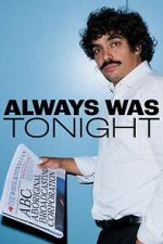 Watch Always Was Tonight (TV Special 2026) Soap2day