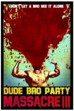 Watch Dude Bro Party Massacre III Soap2day