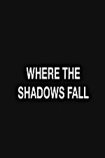 Watch Where the Shadows Fall Soap2day