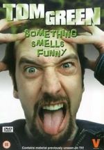 Watch Tom Green: Something Smells Funny Soap2day