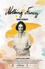 Watch Diana Kennedy: Nothing Fancy Soap2day
