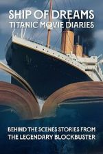 Watch Ship of Dreams: Titanic Movie Diaries Soap2day