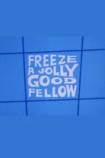 Watch Freeze a Jolly Good Fellow Soap2day
