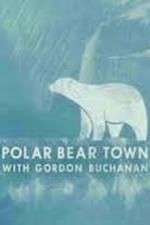 Watch Life in Polar Bear Town with Gordon Buchanan Soap2day