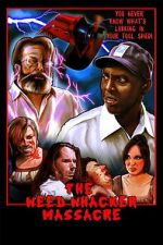 Watch The Weed Whacker Massacre Soap2day