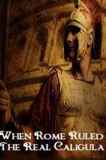 Watch When Rome Ruled The Real Caligula Soap2day