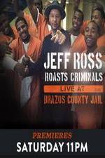 Watch Jeff Ross Roasts Criminals: Live at Brazos County Jail Soap2day