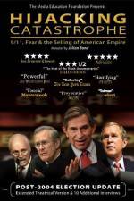 Watch Hijacking Catastrophe 911 Fear & the Selling of American Empire Soap2day