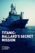 Watch Titanic: Ballard's Secret Mission Soap2day