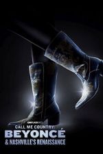 Watch Call Me Country: Beyoncé & Nashville\'s Renaissance (Short 2024) Soap2day