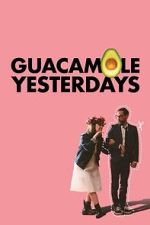 Watch Guacamole Yesterdays Soap2day