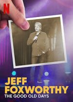 Watch Jeff Foxworthy: The Good Old Days (TV Special 2022) Soap2day