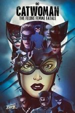 Watch DC Villains - Catwoman: The Feline Femme Fatale Soap2day