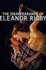 Watch The Disappearance of Eleanor Rigby: Him Soap2day