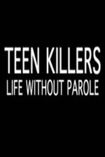 Watch Teen Killers Life Without Parole Soap2day