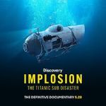 Watch Implosion: The Titanic Sub Disaster (TV Special 2025) Soap2day