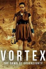 Watch Vortex: The Dawn of Sovereignty Soap2day