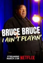 Watch Bruce Bruce: I Ain\'t Playin\' Soap2day