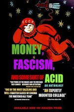 Watch Money, Fascism, and Some Sort of Acid Soap2day