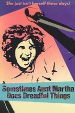 Watch Sometimes Aunt Martha Does Dreadful Things Soap2day