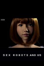Watch Sex Robots and Us Soap2day