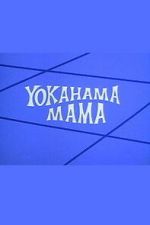 Watch Yokahama Mama Soap2day