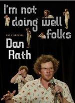 Watch Dan Rath: I\'m Not Doing Well Folks Soap2day