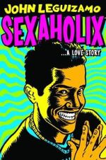 Watch John Leguizamo: Sexaholix... A Love Story (TV Special 2002) Soap2day