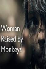 Watch Woman Raised By Monkeys Soap2day