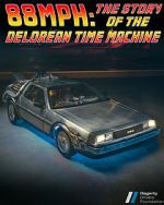 Watch 88MPH: The Story of the DeLorean Time Machine Soap2day