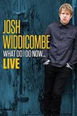 Watch Josh Widdicombe: What Do I Do Now Soap2day