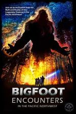 Watch Bigfoot Encounters in the Pacific Northwest Soap2day