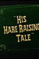 Watch His Hare Raising Tale Soap2day