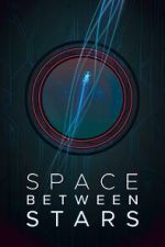Watch Space Between Stars (Short 2018) Soap2day