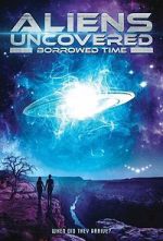 Watch Aliens Uncovered: Borrowed Time Soap2day