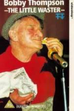 Watch Bobby Thompson The Little Waster Soap2day