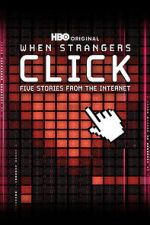 Watch When Strangers Click: Five Stories from the Internet Soap2day