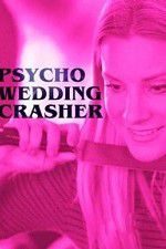 Watch Psycho Wedding Crasher Soap2day