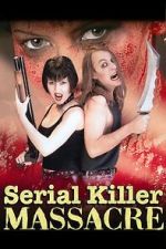 Watch Serial Killer Massacre Soap2day