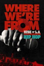 Watch Where We\'re From: Rise of L.A. Underground Hip Hop Soap2day