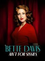Watch Bette Davis Ain\'t for Sissies Soap2day