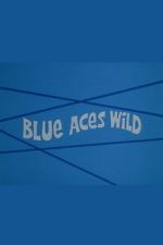 Watch Blue Aces Wild Soap2day