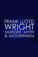 Watch Frank Lloyd Wright: Murder, Myth & Modernism Soap2day
