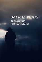 Watch Jack B. Yeats: The Man Who Painted Ireland (TV Special 2021) Soap2day