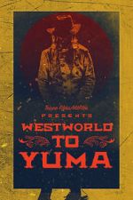 Watch Westworld to Yuma Soap2day