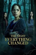 Watch The Night Everything Changed Soap2day