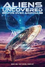 Watch Aliens Uncovered: UFOs Over Arizona Soap2day