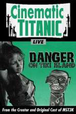 Watch Cinematic Titanic: Danger on Tiki Island Soap2day