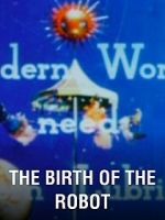 Watch The Birth of the Robot Soap2day