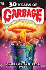 Watch 30 Years of Garbage: The Garbage Pail Kids Story Soap2day